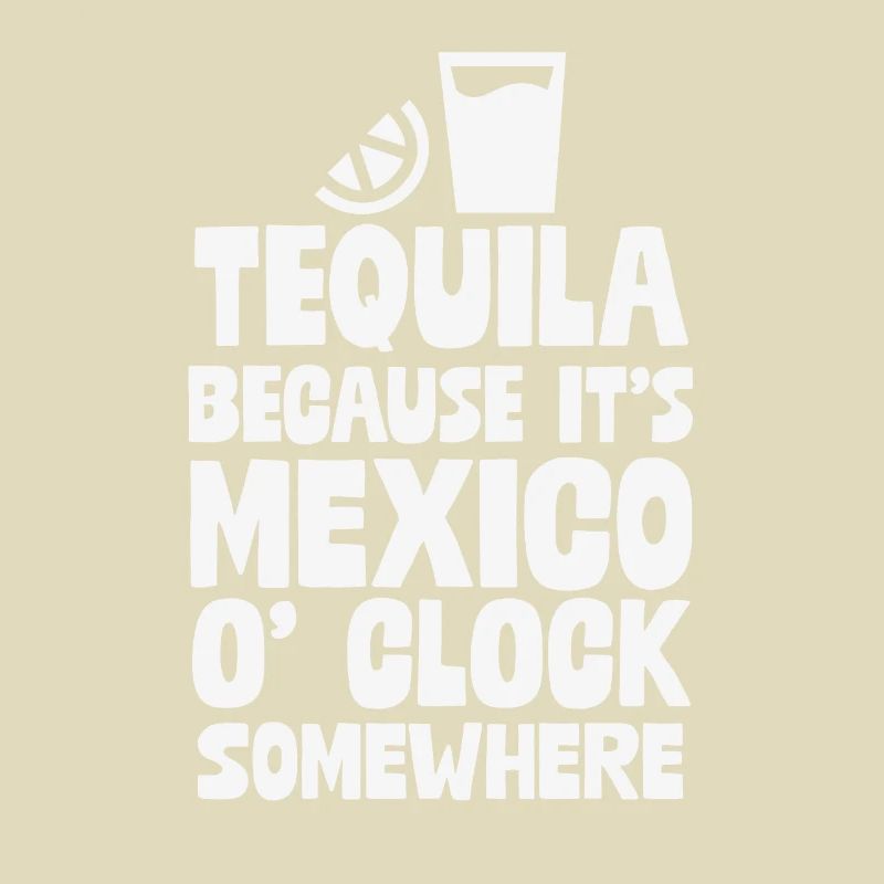 Tequila, parce que c’est Mexico O’Clock Somewhere Fun