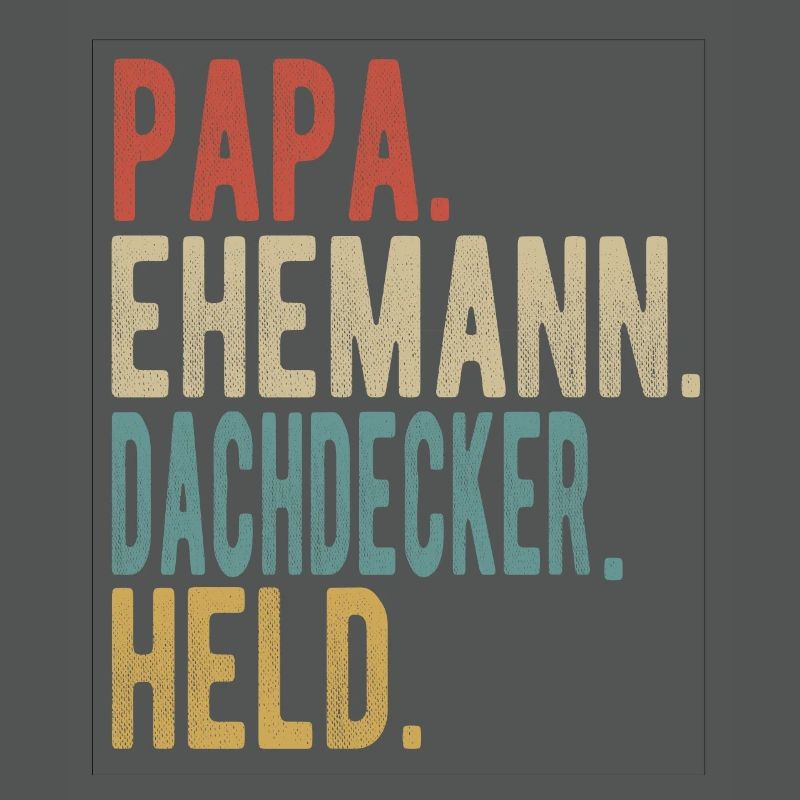 Dachdecker Papa Ehemann Held