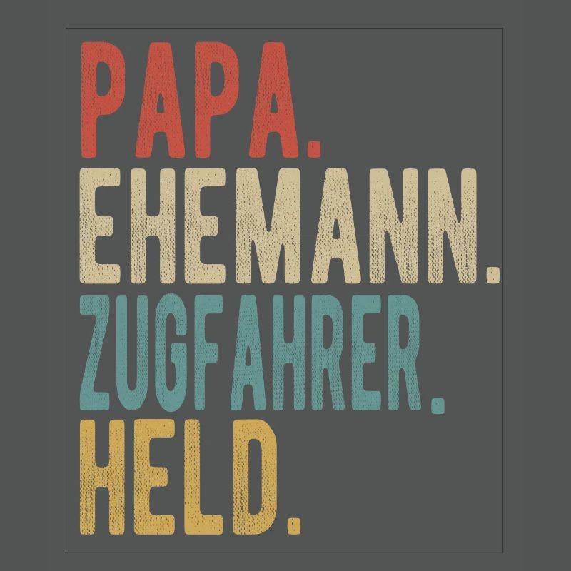 Zugfahrer Papa Ehemann Held