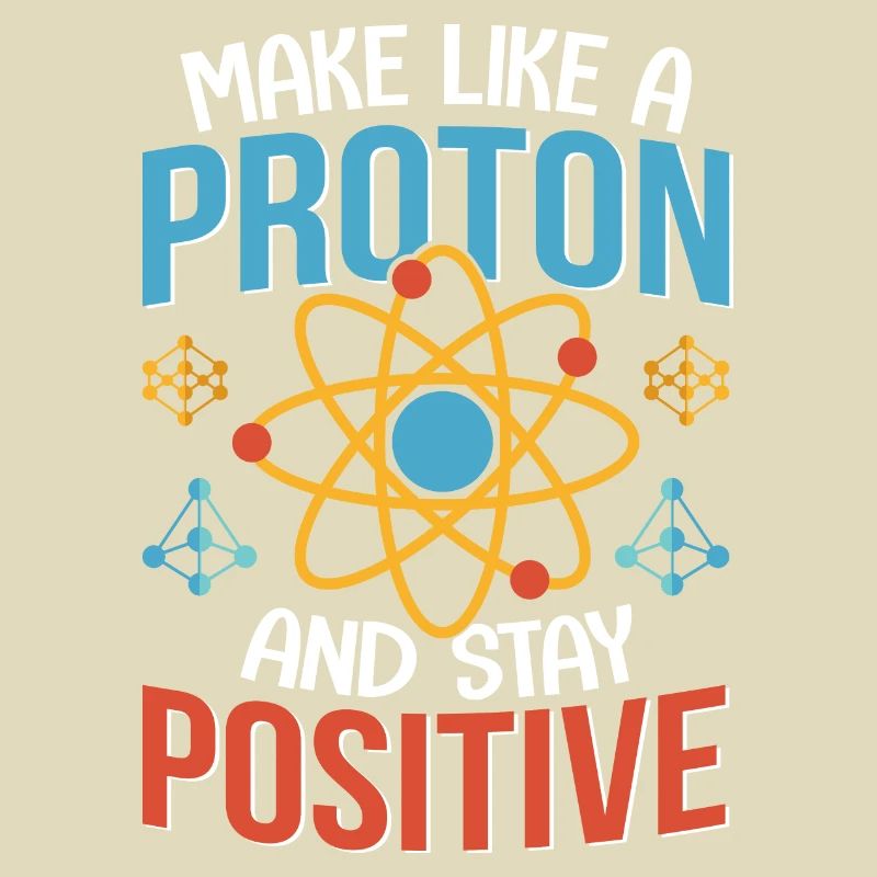 Physik Sei wie ein Atom bleib Positiv Physiker