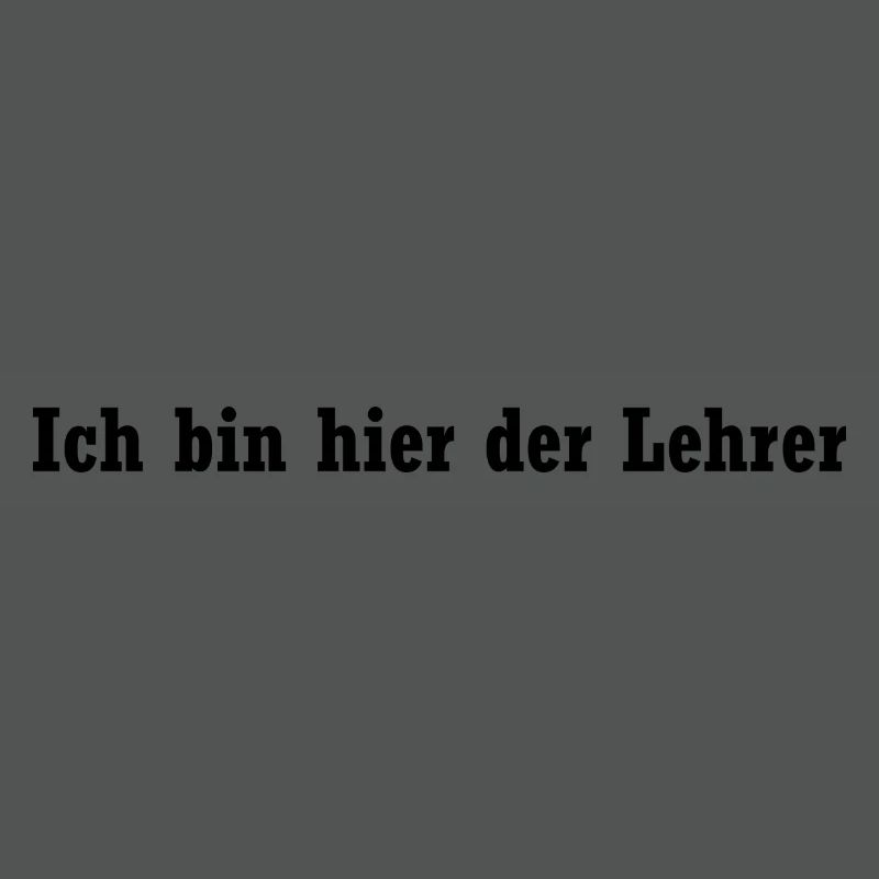 Ich bin hier der Lehrer
