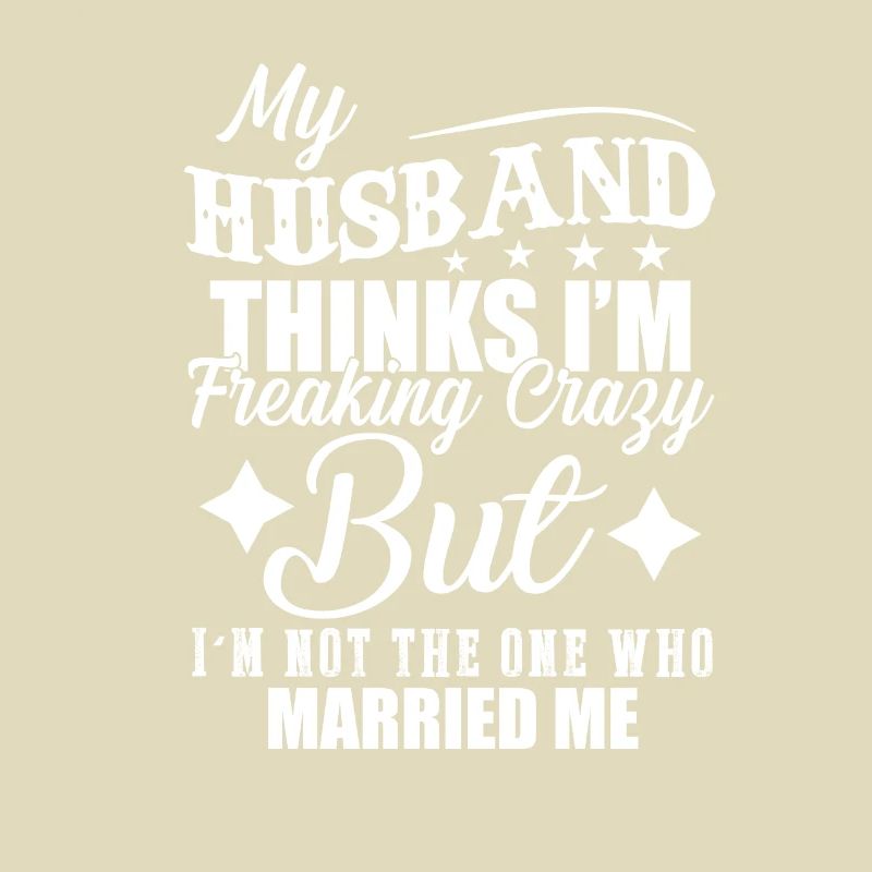 My Husband Thinks I'm Freaking Crazy