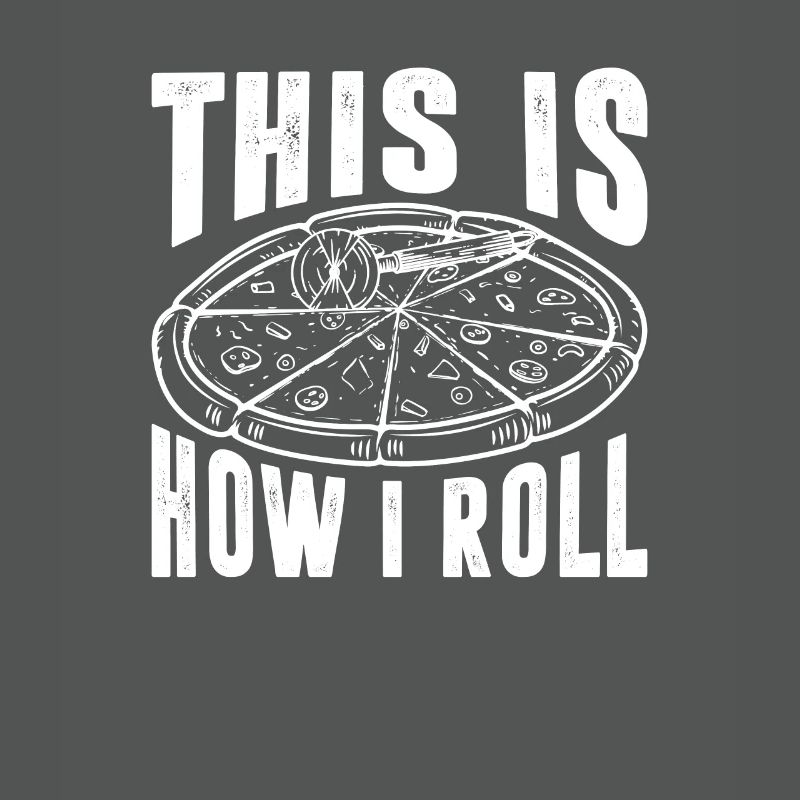 This Is How I Roll, Funny Pizza Baker