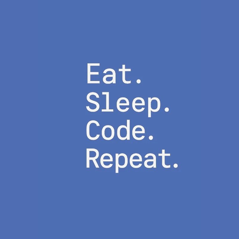 Eat. Sleep. Code. Repeat.