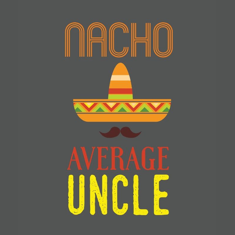 Nacho Average Uncle Funny Uncle