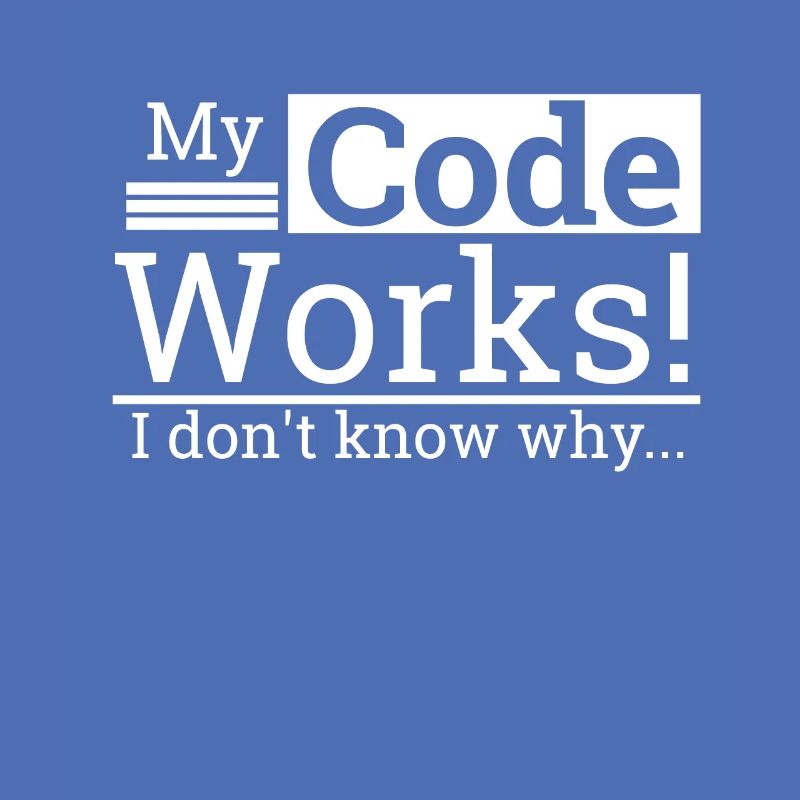 "My Code Works I don't know why" | Programmer