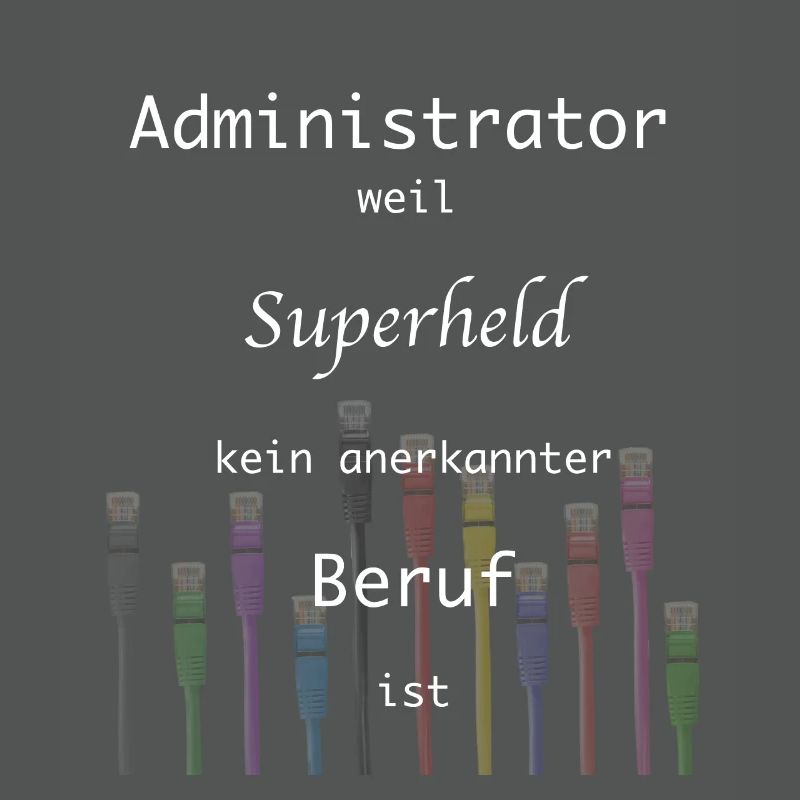 Administrator, Superheld,Beruf, IT, Admin,Nerd