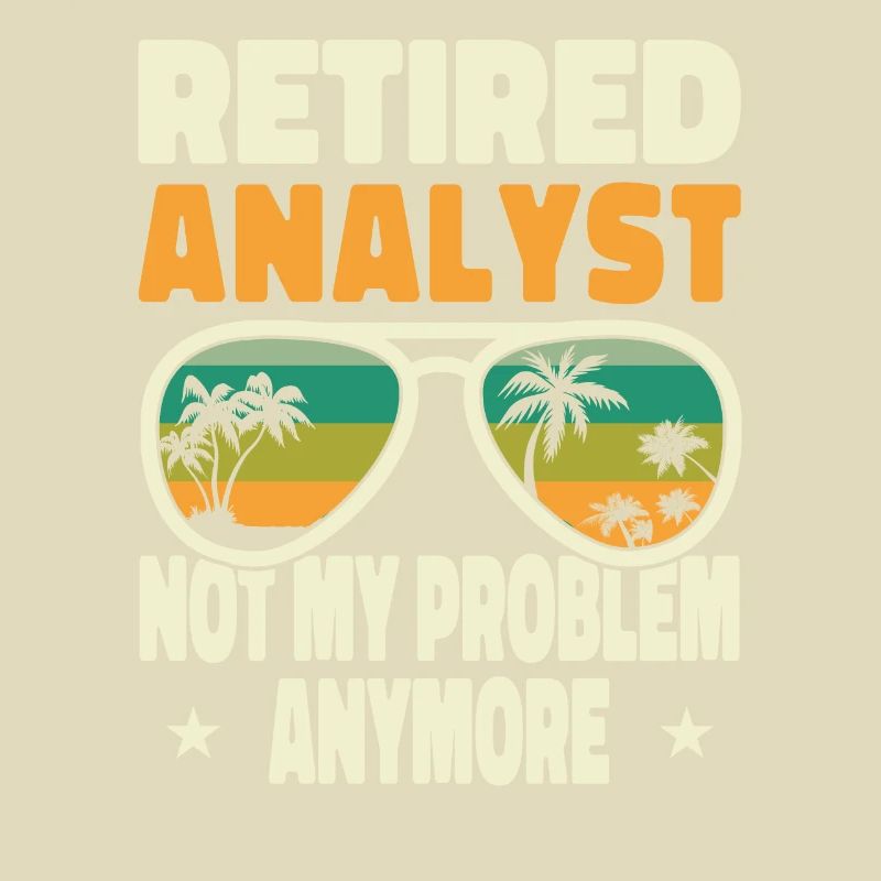 Retired Men Retired Analyst Not My Problem Anymore
