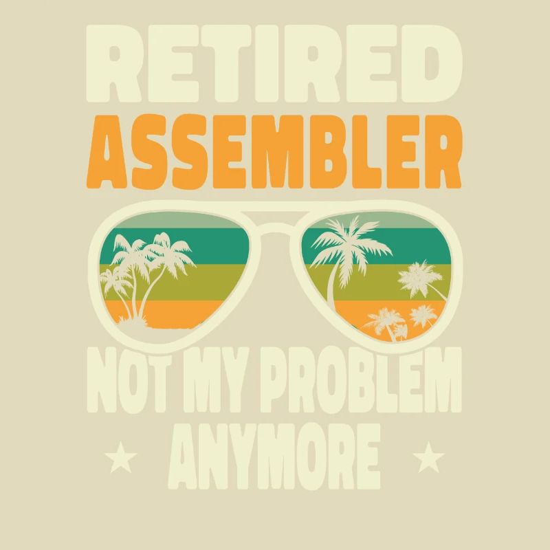 Retired Men Retired Assembler Not My Problem