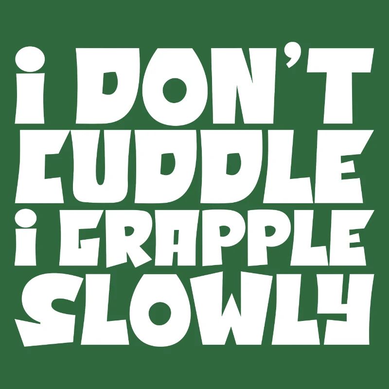 I Don't Cuddle I Grapple Slowly 4