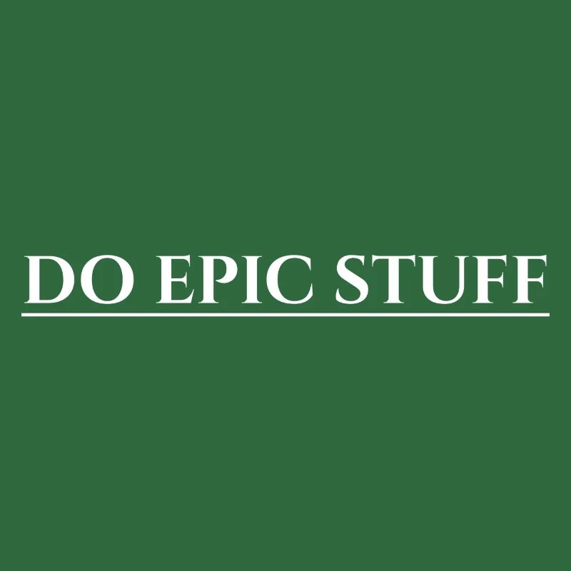 Do Epic Stuff