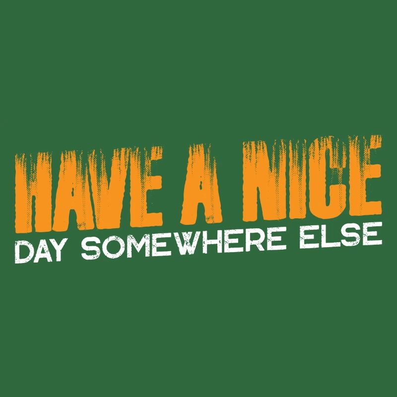 Have A Nice Day Somewhere Else 11