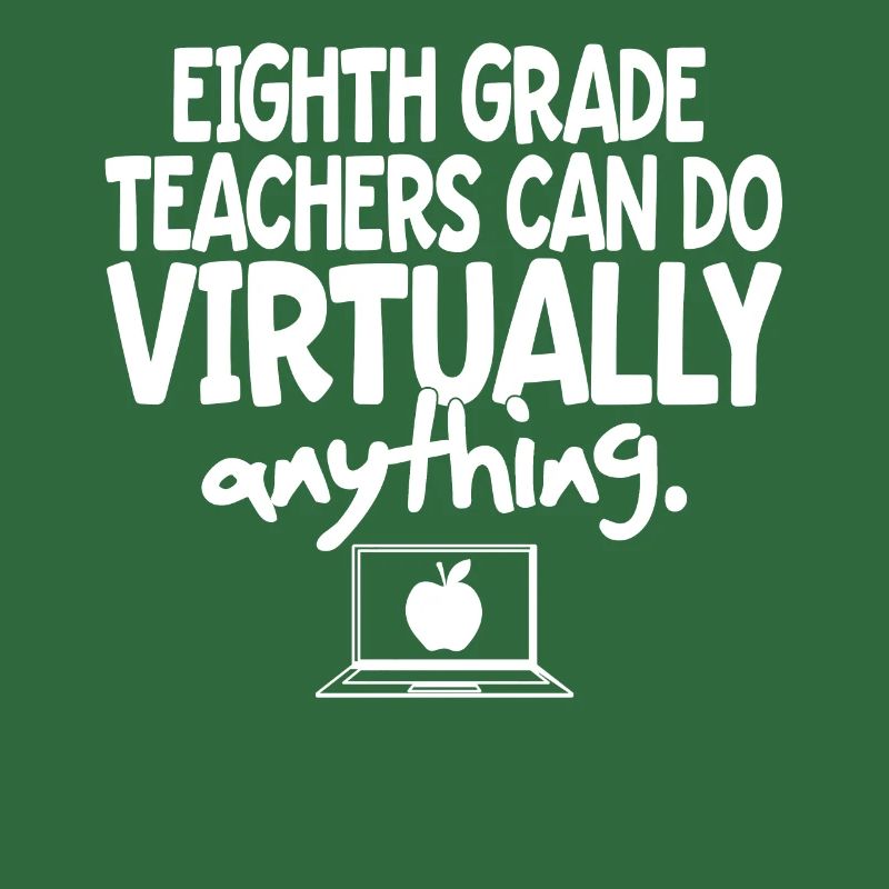 Eighth Grade Teachers Can Do Virtually Anything