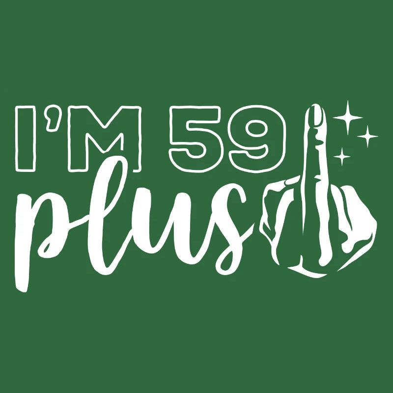Ich bin 59 plus 1, Mittelfinger 60. Geburtstag