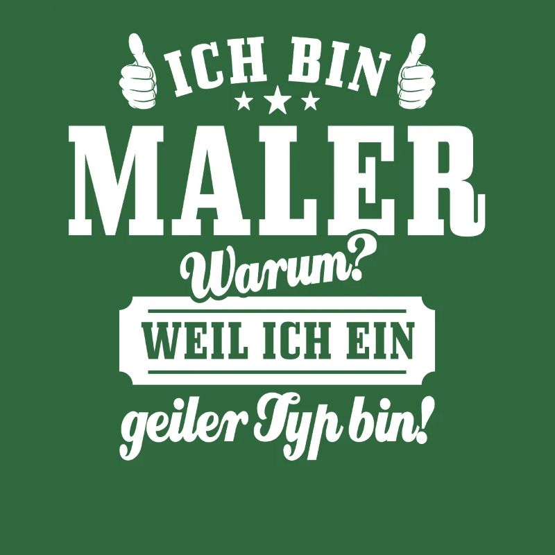 Ich bin Maler weil ich ein geiler Typ bin