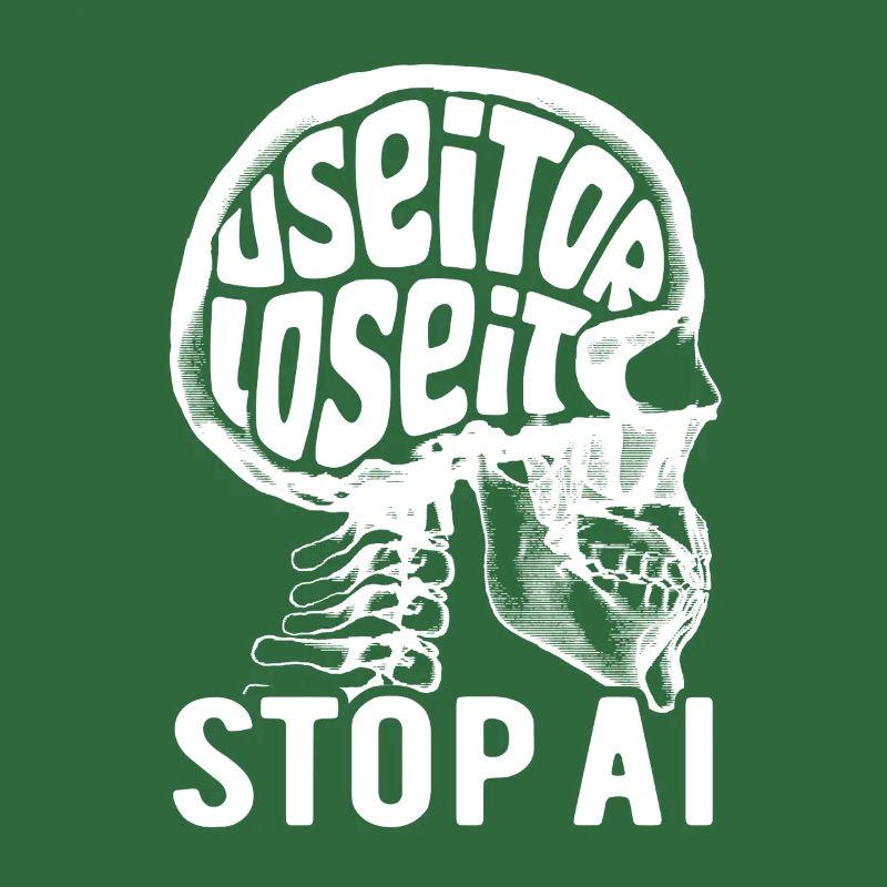 Use it or lose it, Artificial Intelligence, Stop AI