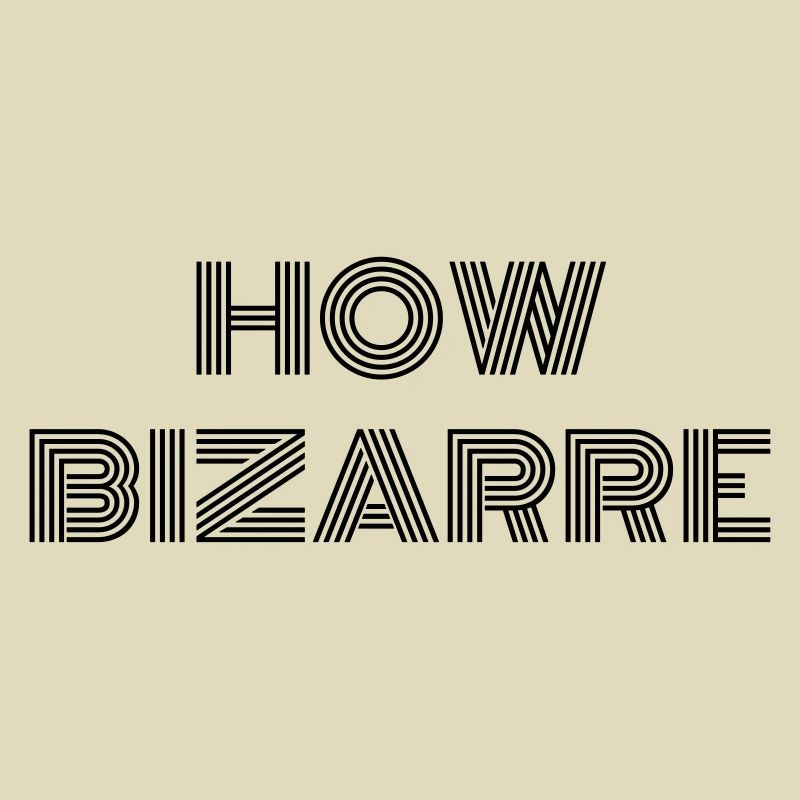 How Bizarre