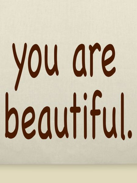 you are beautiful.