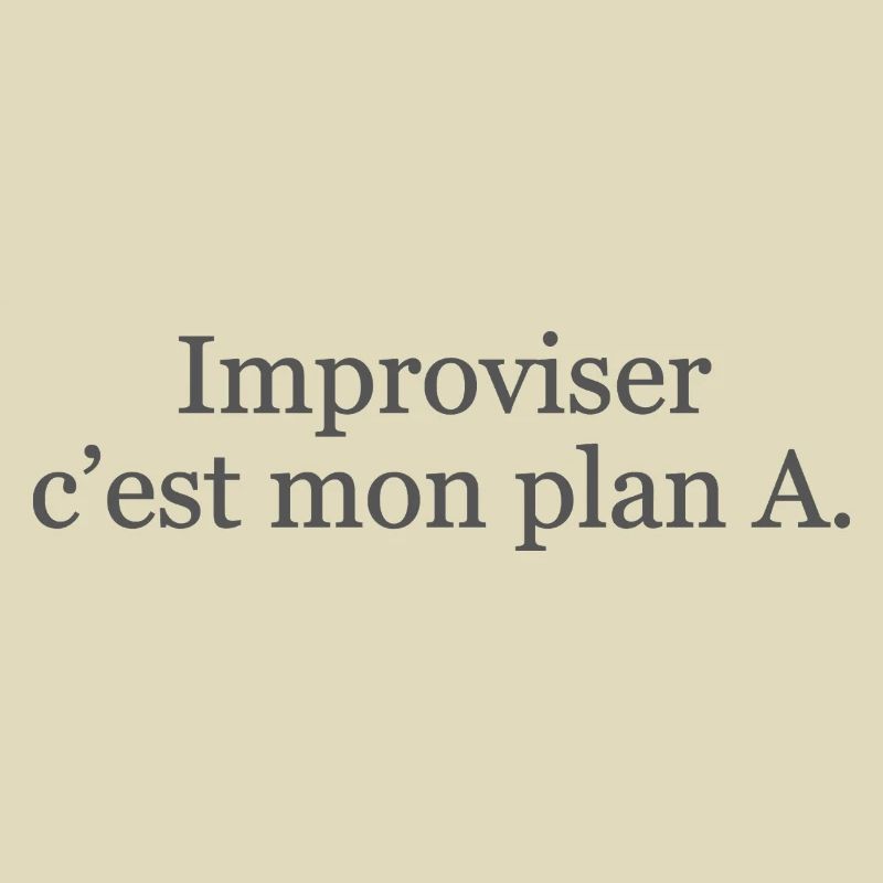Improviser : c’est mon plan A… et ça marche ! ✅