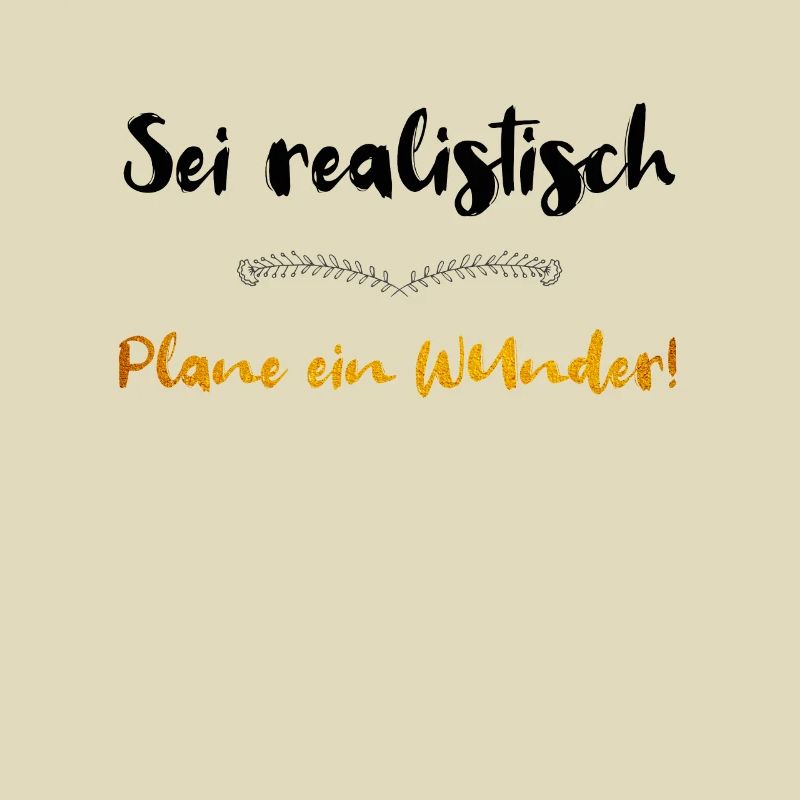 SEI REALISTISCH PLANE EIN WUNDER