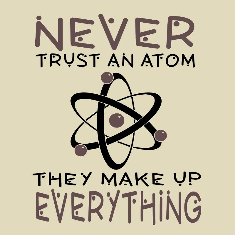 Chemist student never trust in atom gift
