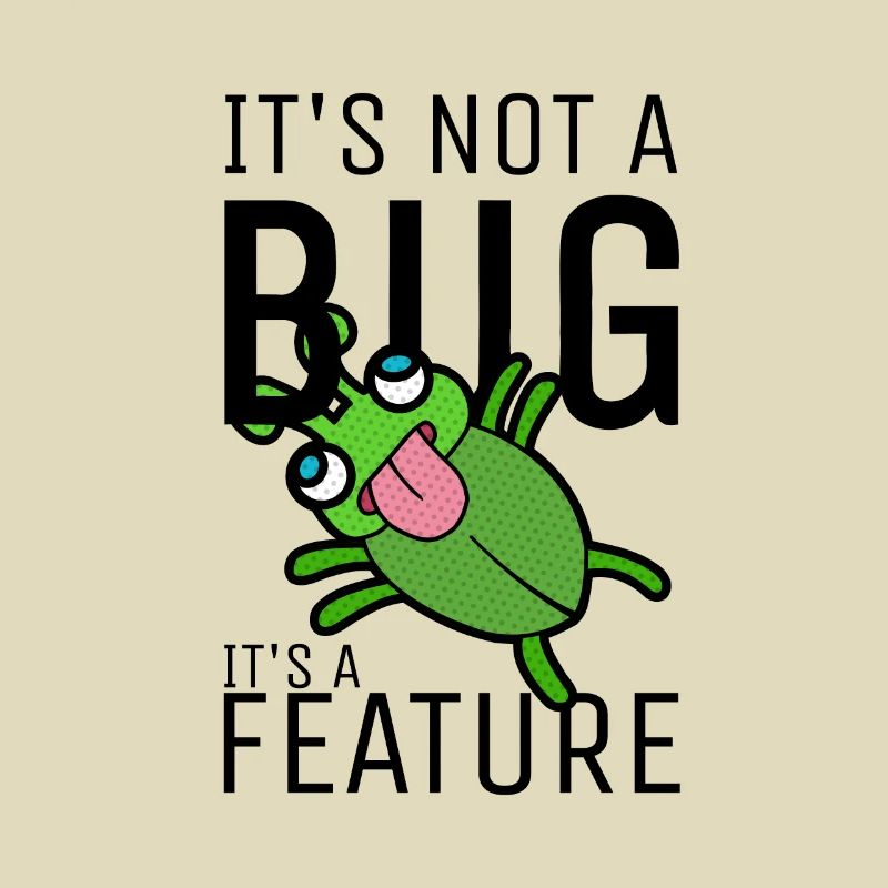 Not a Bug It's a Feature Coder Engineer Software