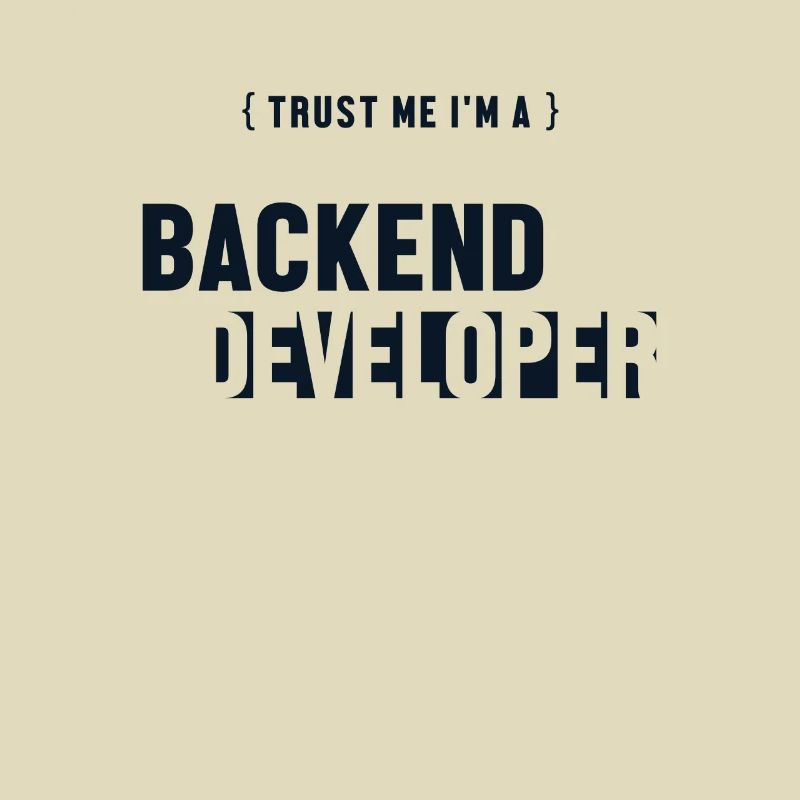 Trust Me I'm Backend Developer Developer Coder