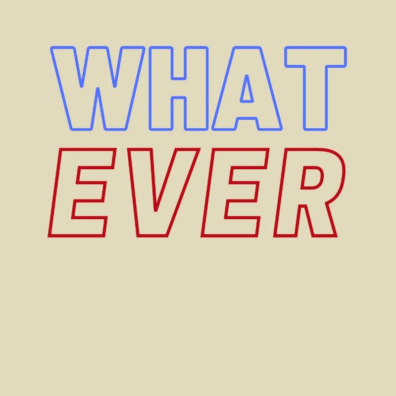 What Ever Whatever Red Blue