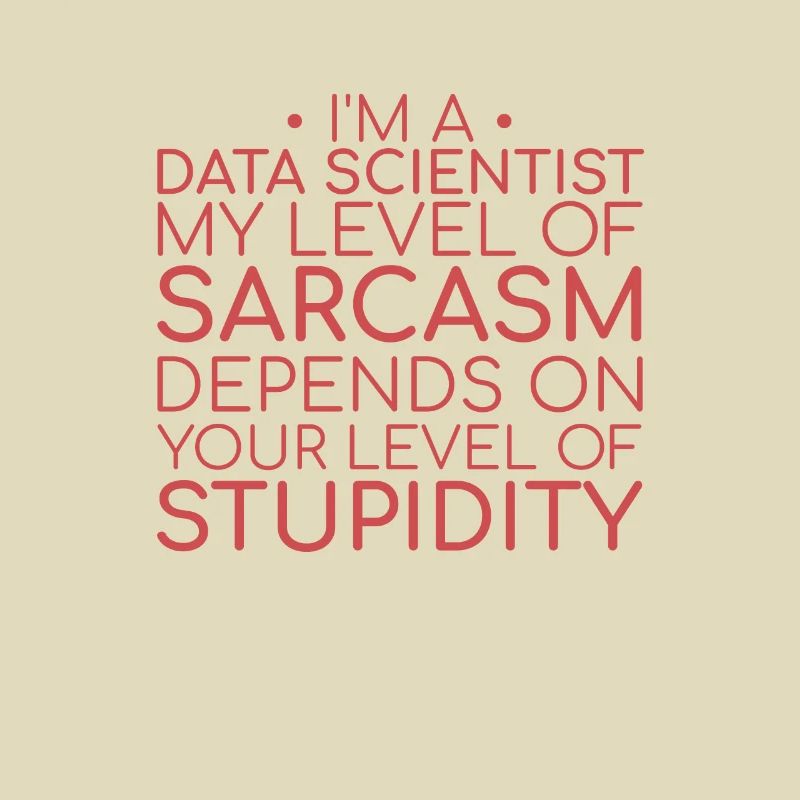 "Data Scientist Sarcasm | Data Science"