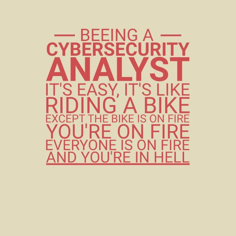 "Cybersecurity Analyst Hell | Cybersecurity"