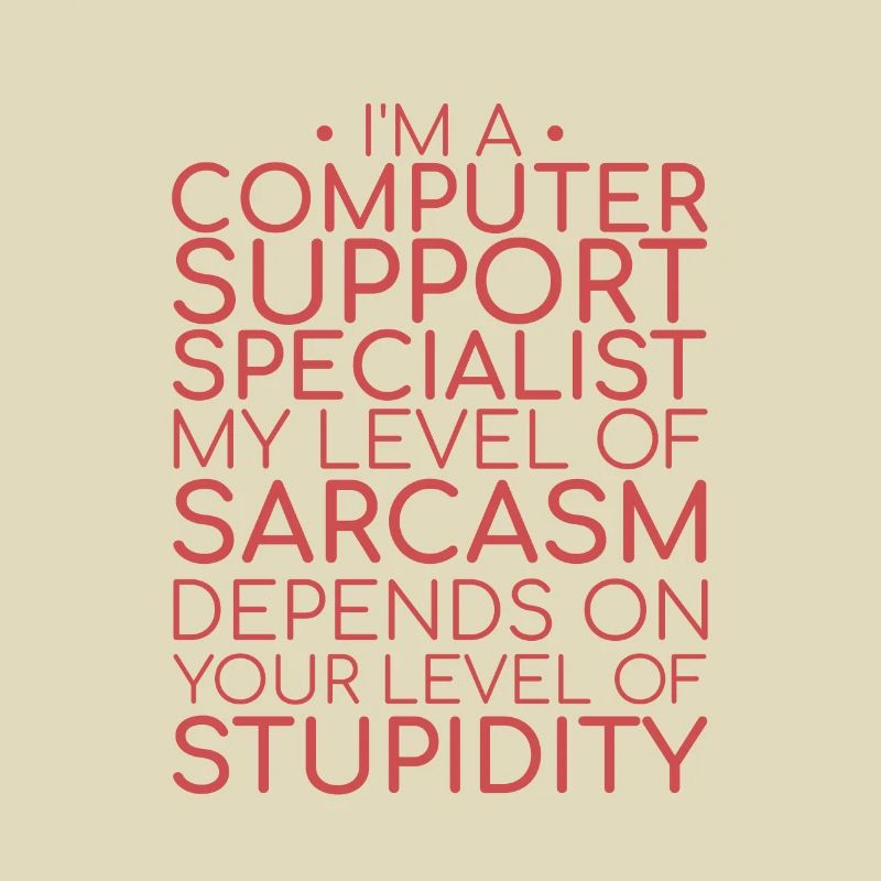« Spécialiste du support informatique Sarcasme | Support informatique »