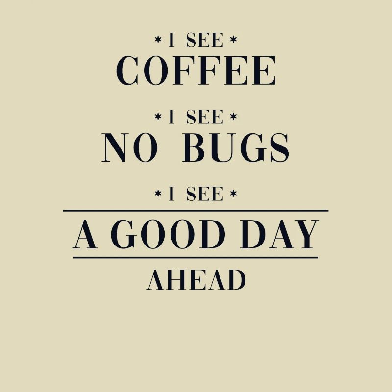 Coffee No Bugs Good Day Engineer Coder Software