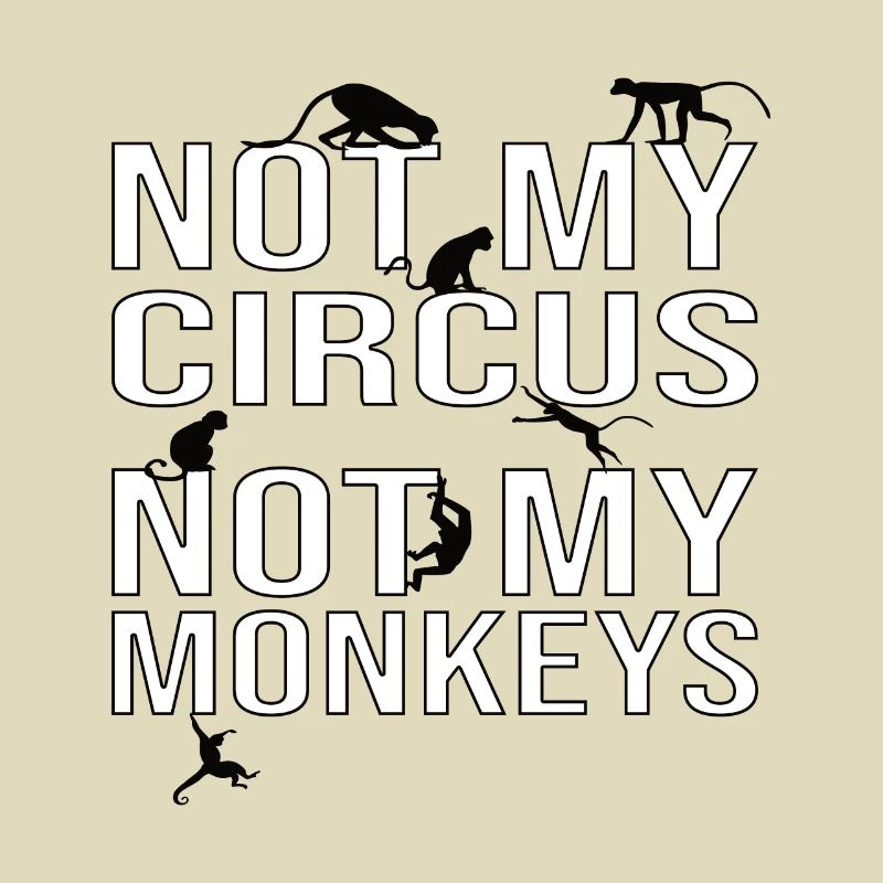 Pas mon cirque, pas mes singes