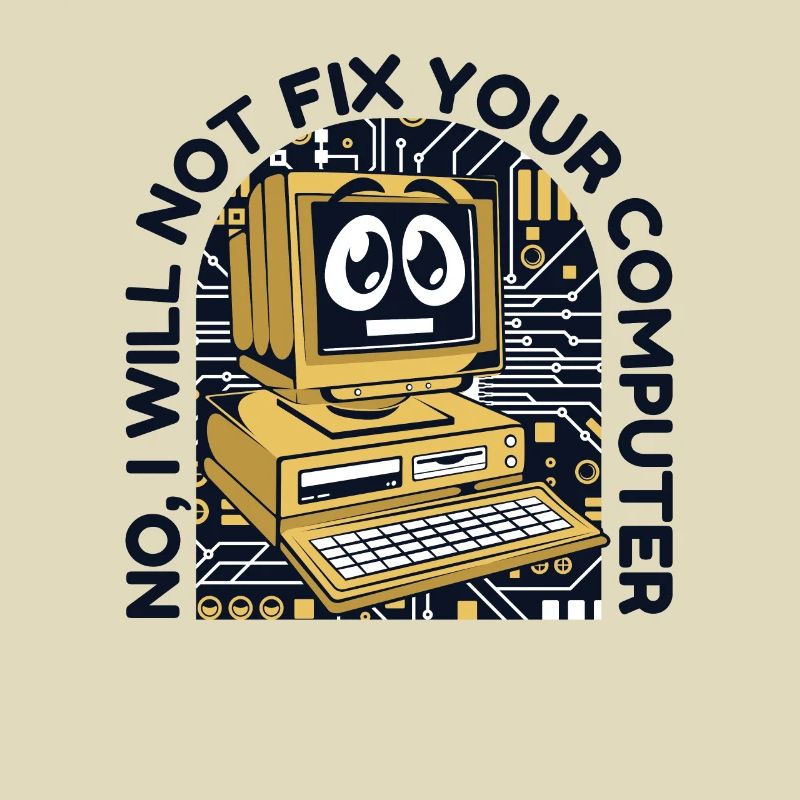 I will not fix your computer IT operations admin