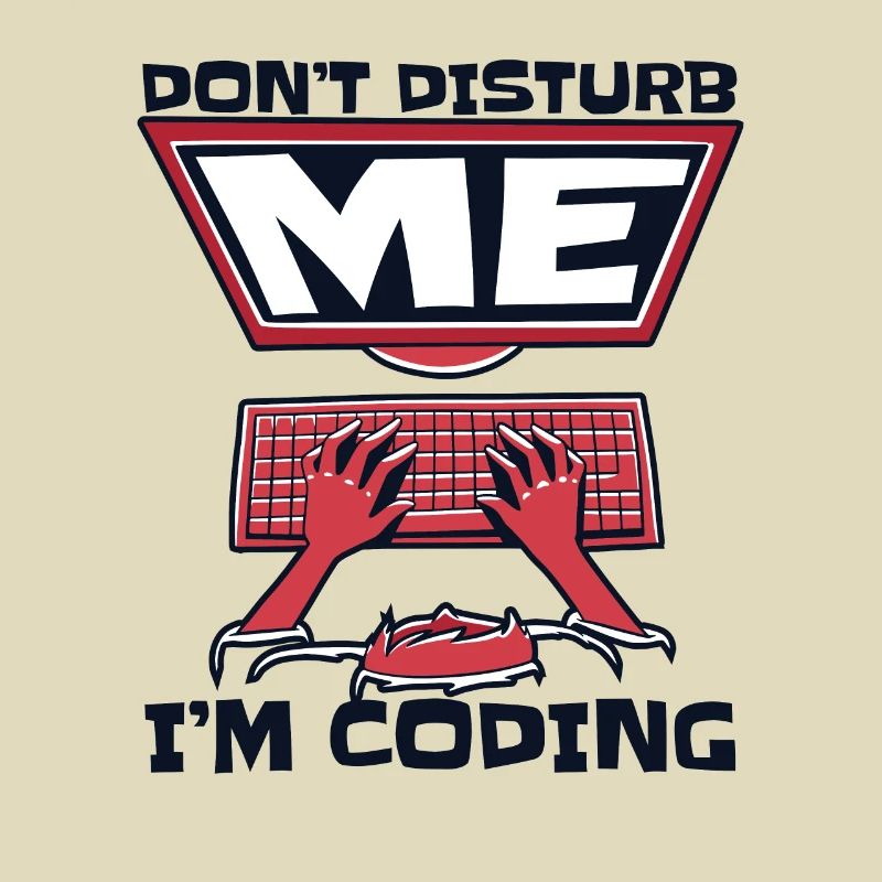 Don't Disturb Me I'm Coding Developer Coder