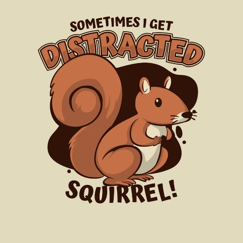 Sometimes I Get Distracted Grauhörnchen