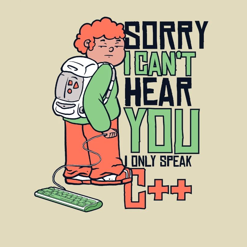 Can't Hear You Only Speak C++ Developer Coder