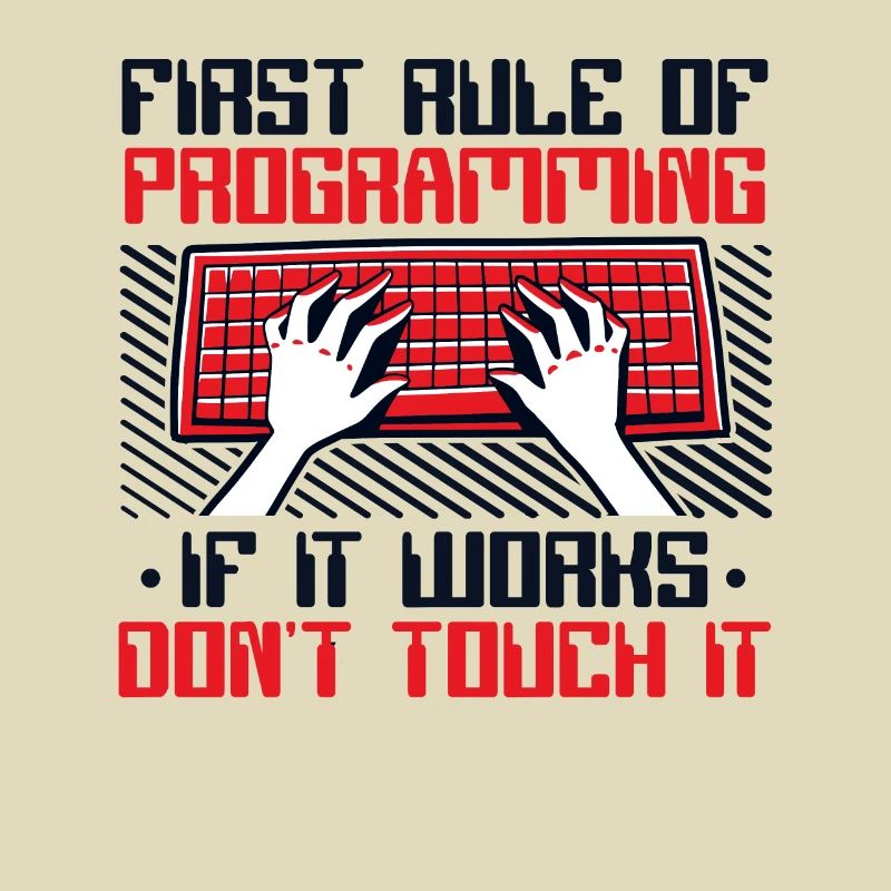 If It Works Don't Touch It Developer Coder