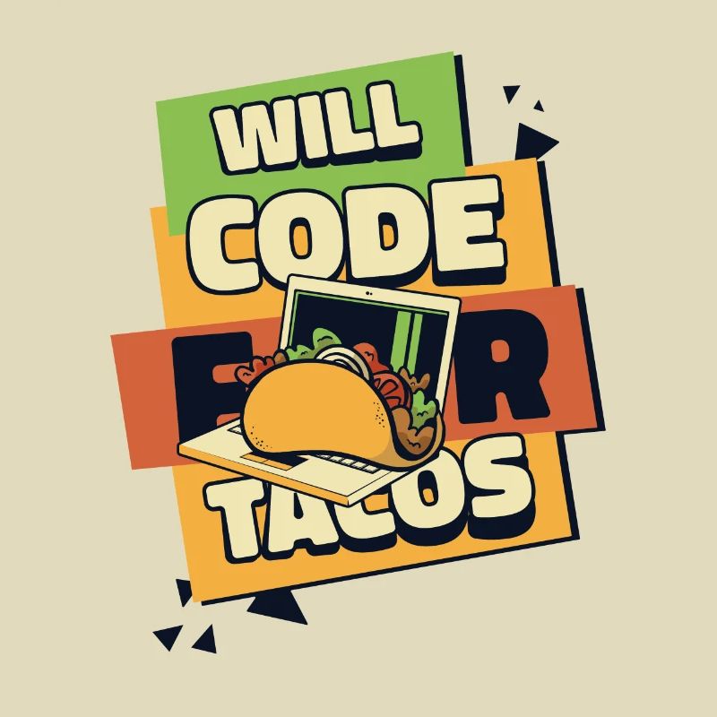 Will Code For Tacos Developer Coder Programmer