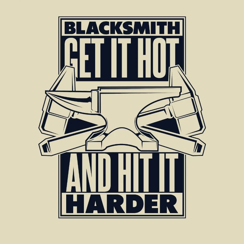 Blacksmith Get It Hot And Hit It Harder Forging