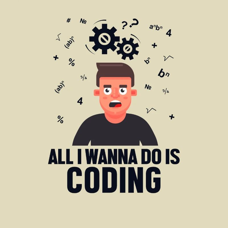 All I Wanna Do is Coding Developer Coder