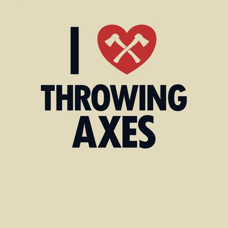 I Love Throwing Axes Axe Throwing Competition Axe