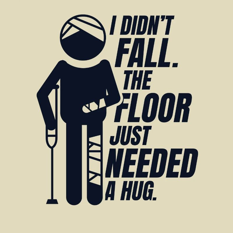 The Floor Just Needed A Hug Broken Arm Leg Bone