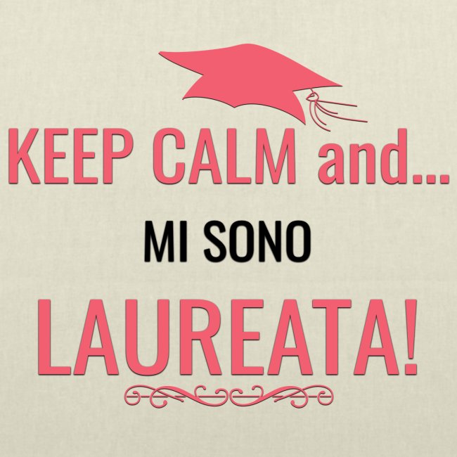 Keep Calm and Mi Sono Laureata!