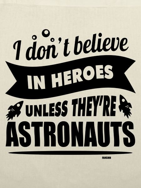 Astronauts are heroes
