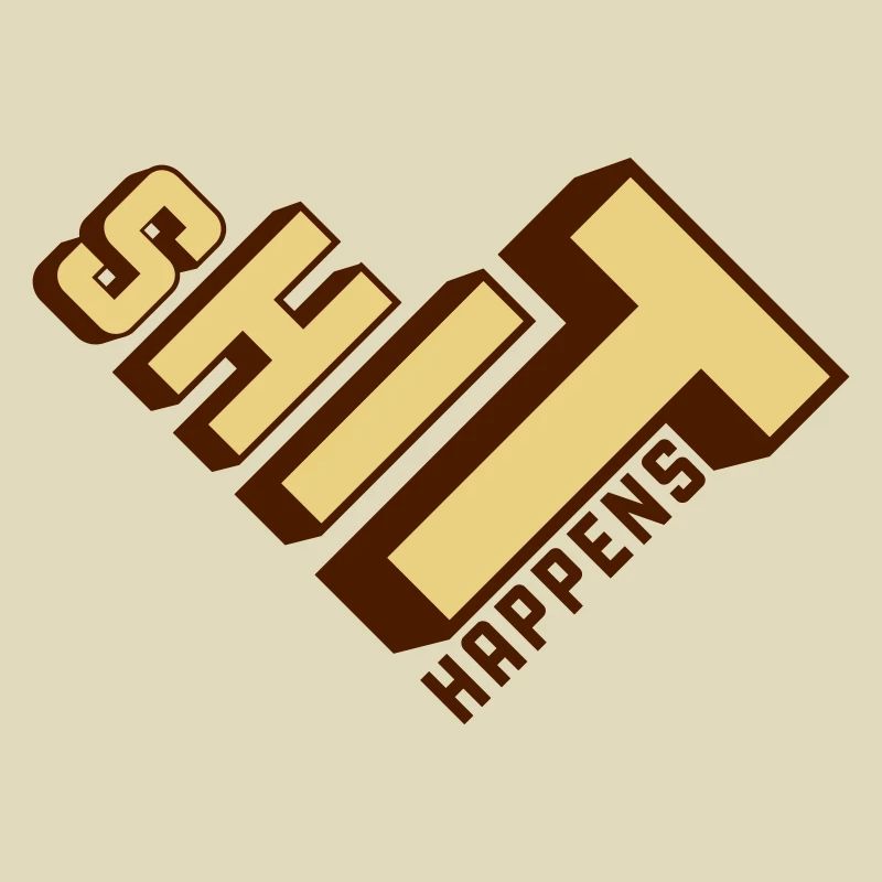 Shit happens Haufen machen