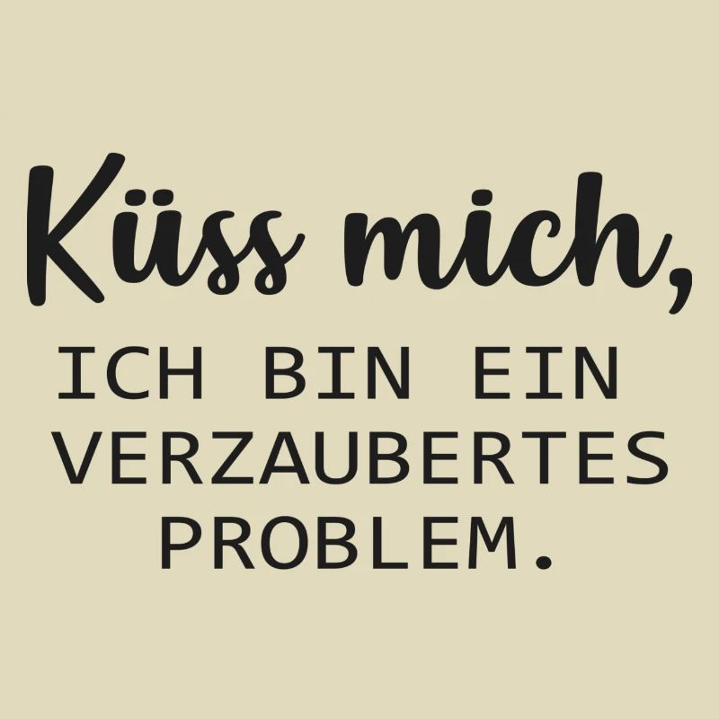 Küss mich, ich bin ein verzaubertes Problem. :*