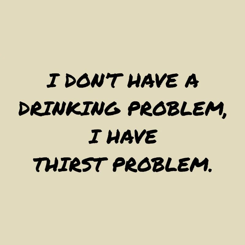 DRINKING PROBLEM