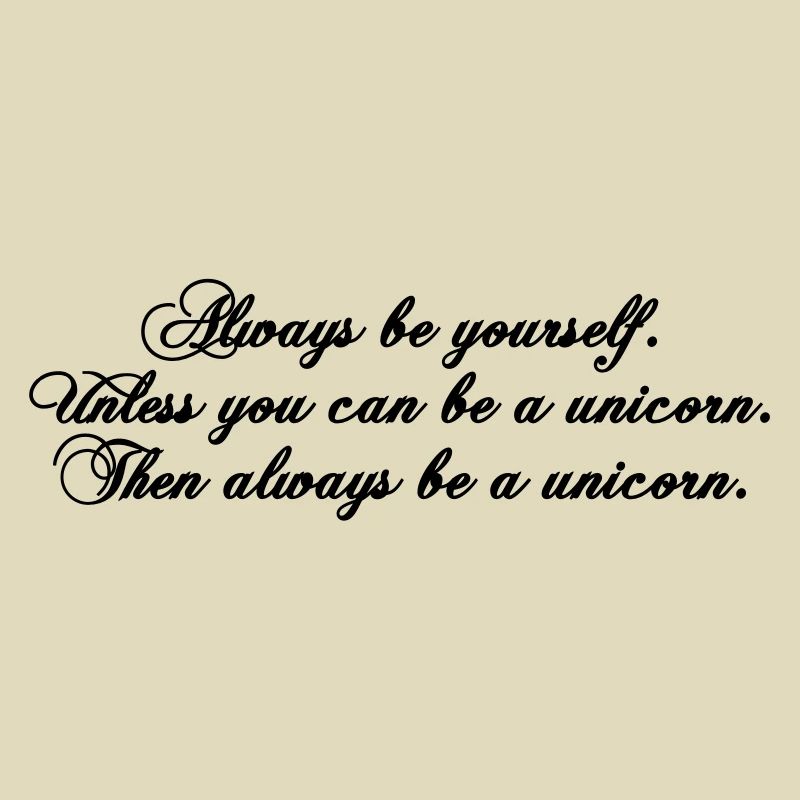always be yourself unicorn funny text