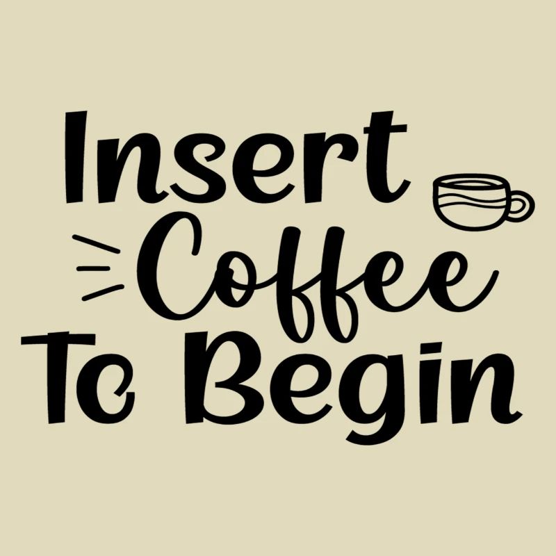 Insert Coffee To Begin